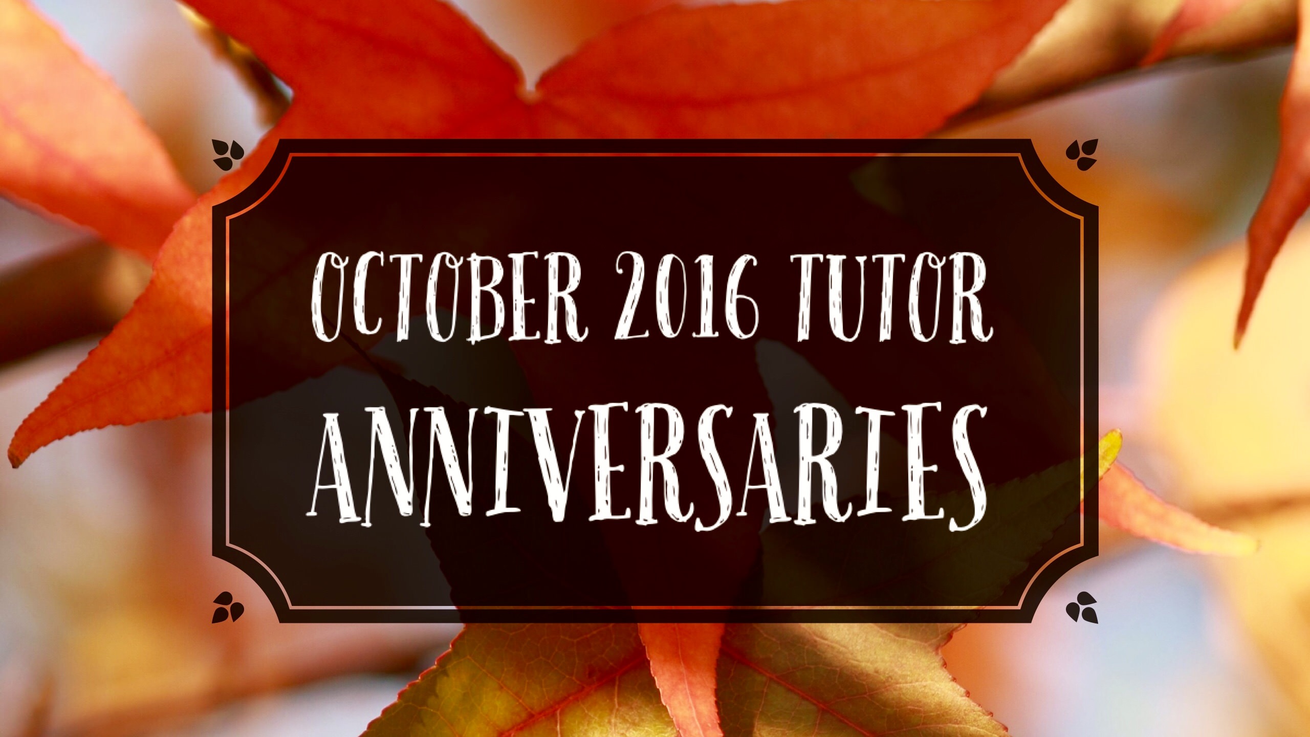 Tutor Anniversaries October 2016