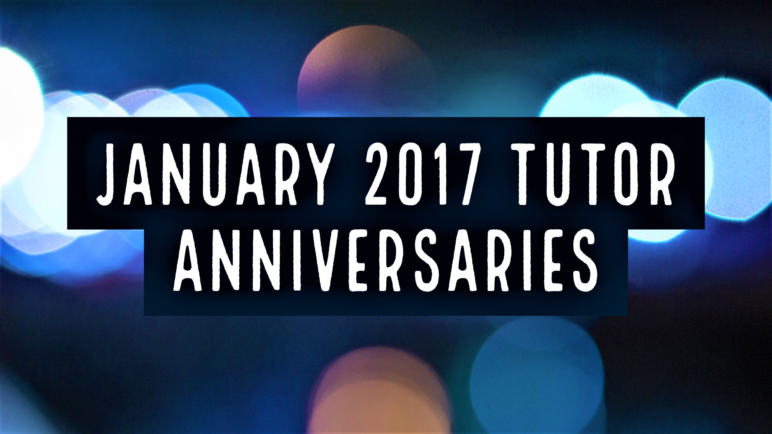 Tutor Anniversaries January 2017