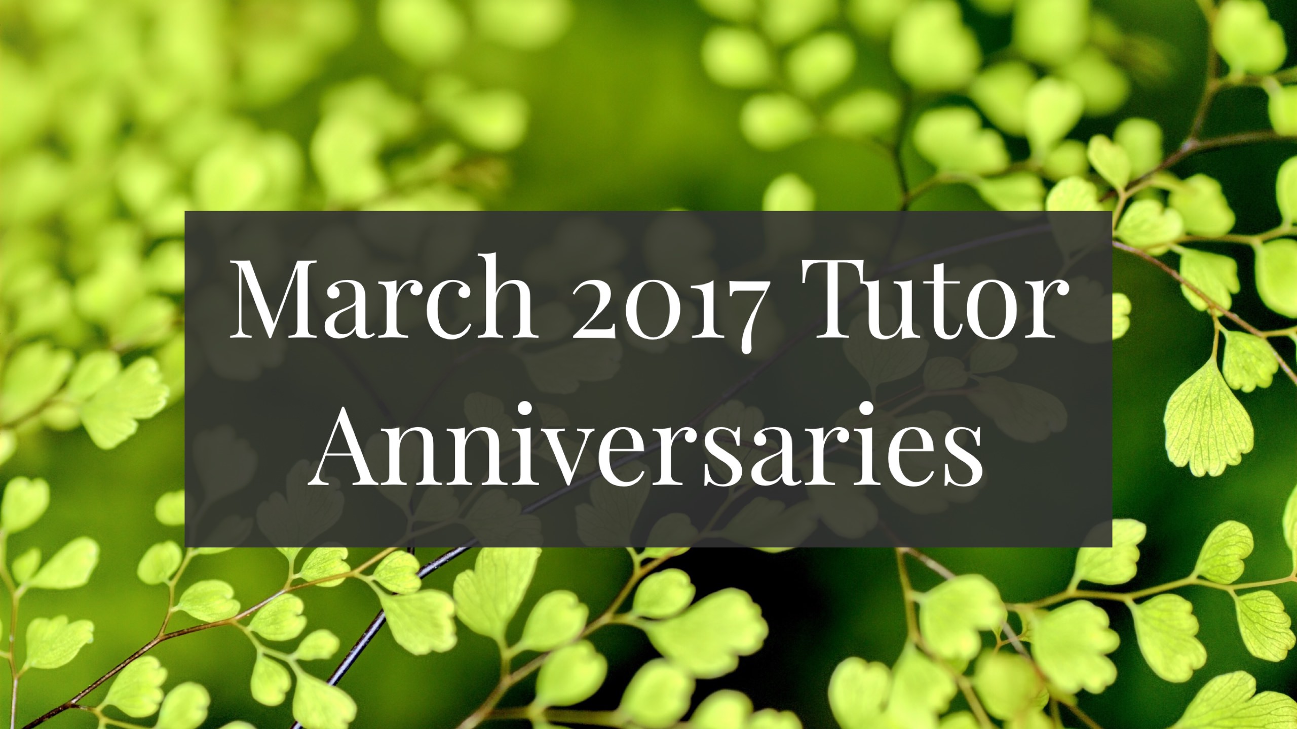 Tutor Anniversaries March 2017