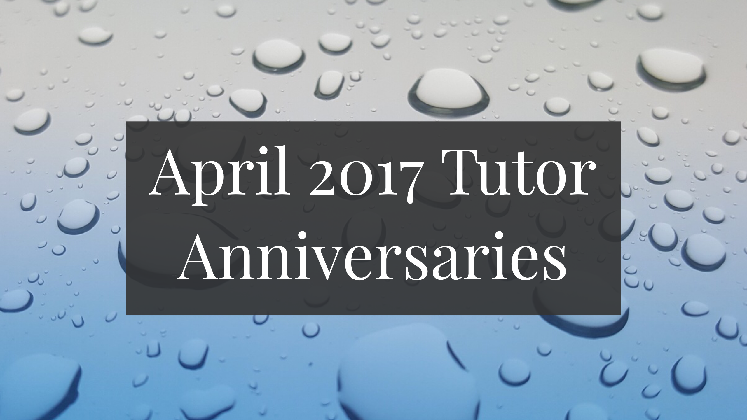 Tutor Anniversaries April 2017